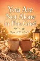 Naomi Whitfield - You Are Not Alone in This Grief, Häftad