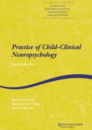 Byron Rourke, Sean Rourke, Harry van der Vlugt - Practice of Child-Clinical Neuropsychology, Inbunden