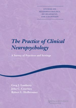 Greg J. Lamberty, John C. Courtney, Robert L. Heilbronner - Practice of Clinical Neuropsychology, Inbunden