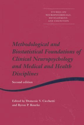 Domenic V Cicchetti, Byron P Rourke - Methodological and Biostatistical Foundations of Clinical Neuropsychology and Medical and Health Disciplines, Inbunden
