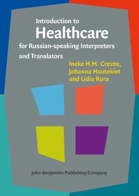 Rura Lidia Rura, Hautekiet Johanna Hautekiet, Crezee Ineke H.M. Crezee - Introduction to Healthcare for Russian-speaking Interpreters and Translators, E-bok. Tillgänglighet: Lägg i varukorg