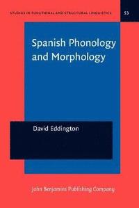 Spanish Phonology and Morphology - David Eddington - Bok (9789027215628 ...