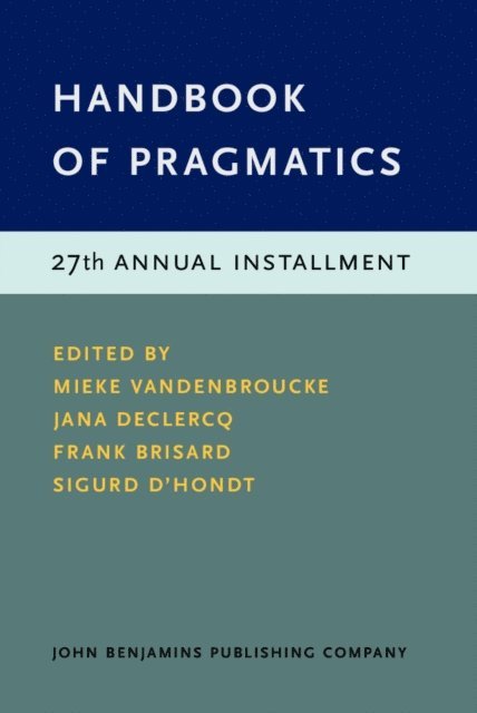 D'hondt Sigurd D'hondt, Brisard Frank Brisard, Declercq Jana Declercq, Vandenbroucke Mieke Vandenbroucke - Handbook of Pragmatics, E-bok