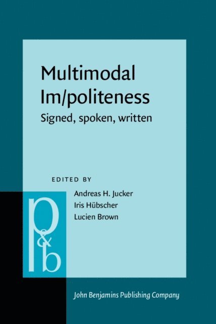 Brown Lucien Brown, Hubscher Iris Hubscher, Jucker Andreas H. Jucker - Multimodal Im/politeness, E-bok
