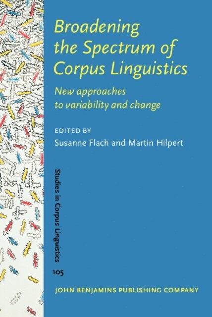 Hilpert Martin Hilpert, Flach Susanne Flach - Broadening the Spectrum of Corpus Linguistics, E-bok