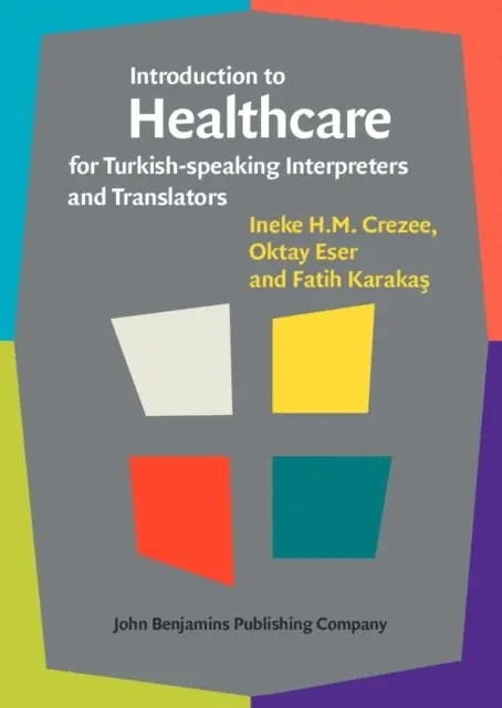 Karakas Fatih Karakas, Eser Oktay Eser, Crezee Ineke H.M. Crezee - Introduction to Healthcare for Turkish-speaking Interpreters and Translators, E-bok. Tillgänglighet: Lägg i varukorg