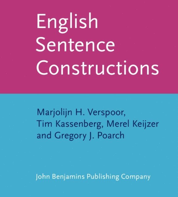 Poarch Gregory J. Poarch, Keijzer Merel Keijzer, Kassenberg Tim Kassenberg, Verspoor Marjolijn H. Verspoor - English Sentence Constructions, E-bok