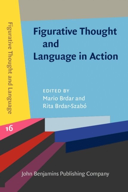Brdar-Szabo Rita Brdar-Szabo, Brdar Mario Brdar - Figurative Thought and Language in Action, E-bok