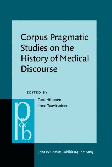 Taavitsainen Irma Taavitsainen, Hiltunen Turo Hiltunen - Corpus Pragmatic Studies on the History of Medical Discourse, E-bok