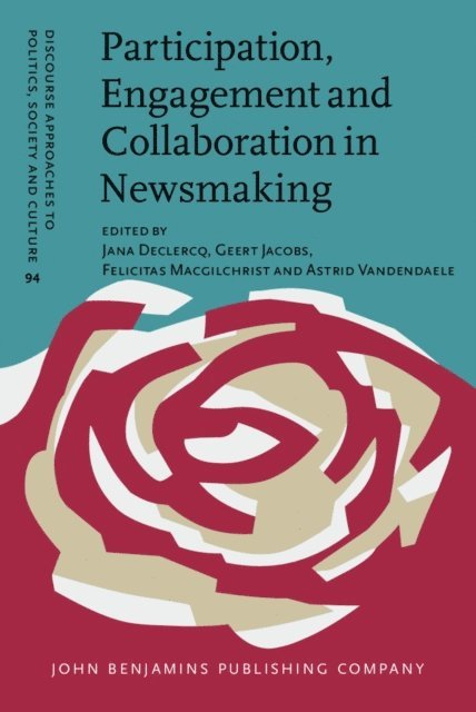 Vandendaele Astrid Vandendaele, Macgilchrist Felicitas Macgilchrist, Jacobs Geert Jacobs, Declercq Jana Declercq - Participation, Engagement and Collaboration in Newsmaking, E-bok