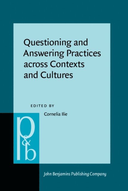 Ilie Cornelia Ilie - Questioning and Answering Practices across Contexts and Cultures, E-bok