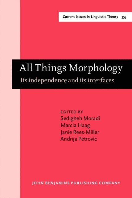Petrovic Andrija Petrovic, Rees-Miller Janie Rees-Miller, Haag Marcia Haag, Moradi Sedigheh Moradi - All Things Morphology, E-bok