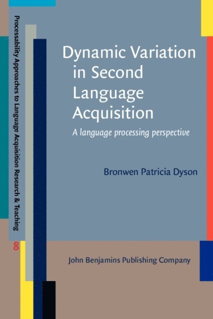 Dyson Bronwen Patricia Dyson - Dynamic Variation in Second Language Acquisition, E-bok