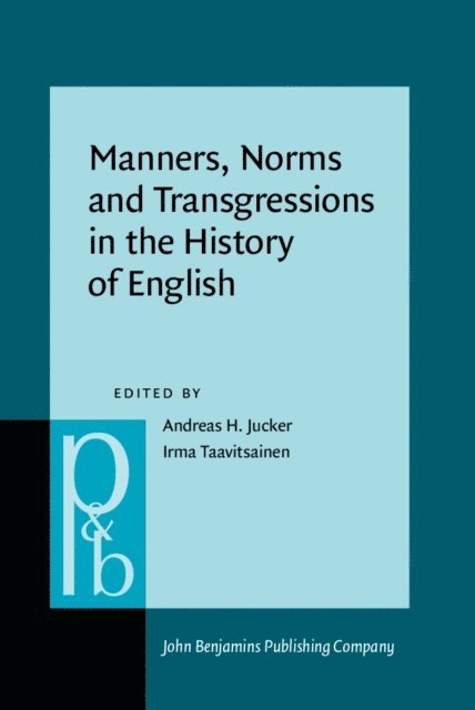 Taavitsainen Irma Taavitsainen, Jucker Andreas H. Jucker - Manners, Norms and Transgressions in the History of English, E-bok