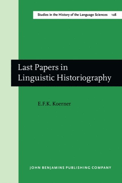 Koerner E.F.K. Koerner - Last Papers in Linguistic Historiography, E-bok