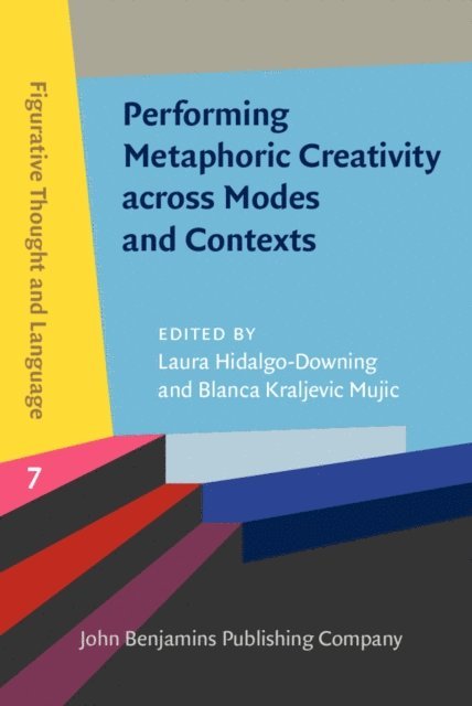 Kraljevic Mujic Blanca Kraljevic Mujic, Hidalgo-Downing Laura Hidalgo-Downing - Performing Metaphoric Creativity across Modes and Contexts, E-bok