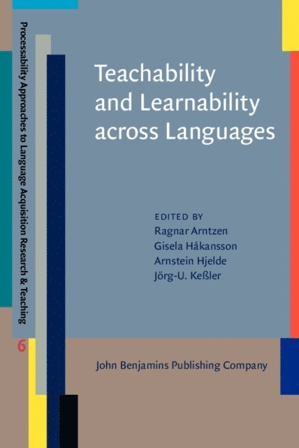 Keler Jorg-U. Keler, Hjelde Arnstein Hjelde, Hakansson Gisela Hakansson, Arntzen Ragnar Arntzen - Teachability and Learnability across Languages, E-bok