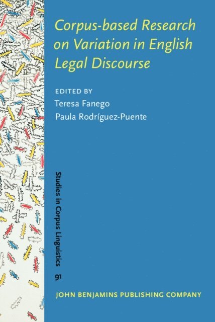 Rodriguez-Puente Paula Rodriguez-Puente, Fanego Teresa Fanego - Corpus-based Research on Variation in English Legal Discourse, E-bok
