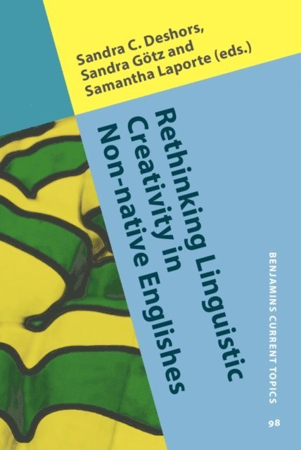 Laporte Samantha Laporte, Gotz Sandra Gotz, Deshors Sandra C. Deshors - Rethinking Linguistic Creativity in Non-native Englishes, E-bok