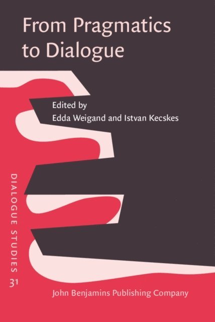 Kecskes Istvan Kecskes, Weigand Edda Weigand - From Pragmatics to Dialogue, E-bok