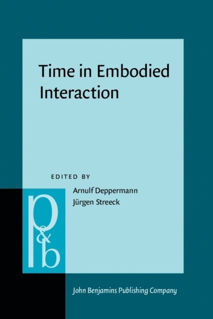 Streeck Jurgen Streeck, Deppermann Arnulf Deppermann - Time in Embodied Interaction, E-bok