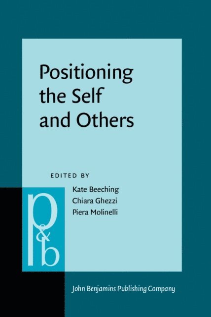 Molinelli Piera Molinelli, Ghezzi Chiara Ghezzi, Beeching Kate Beeching - Positioning the Self and Others, E-bok