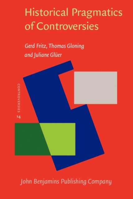 Gluer Juliane Gluer, Gloning Thomas Gloning, Fritz Gerd Fritz - Historical Pragmatics of Controversies, E-bok