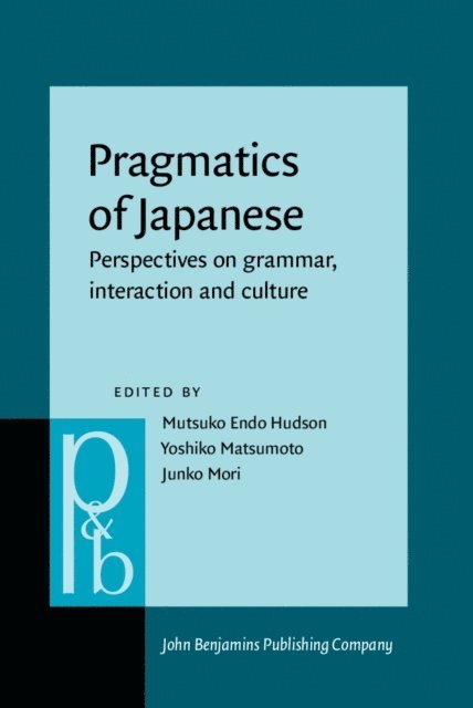 Mori Junko Mori, Matsumoto Yoshiko Matsumoto, Hudson Mutsuko Endo Hudson - Pragmatics of Japanese, E-bok