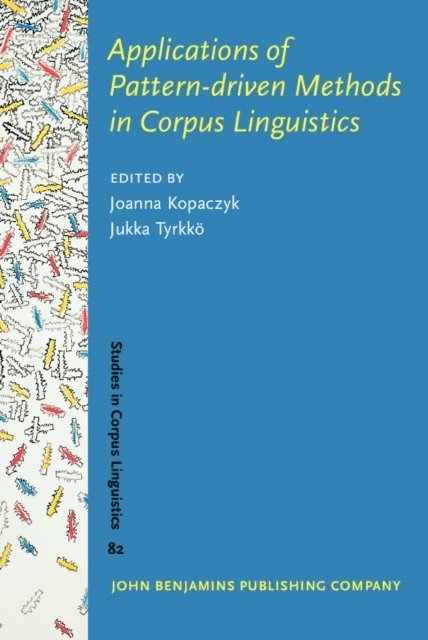 Tyrkko Jukka Tyrkko, Kopaczyk Joanna Kopaczyk - Applications of Pattern-driven Methods in Corpus Linguistics, E-bok
