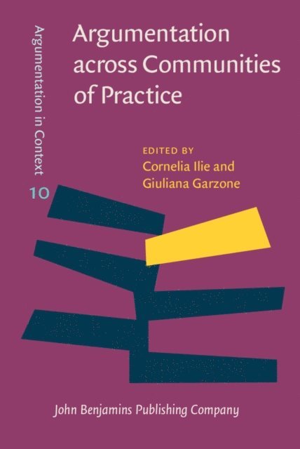 Garzone Giuliana Garzone, Ilie Cornelia Ilie - Argumentation across Communities of Practice, E-bok