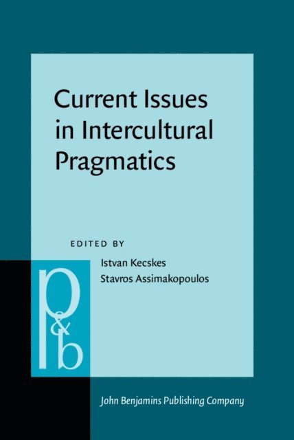 Assimakopoulos Stavros Assimakopoulos, Kecskes Istvan Kecskes - Current Issues in Intercultural Pragmatics, E-bok