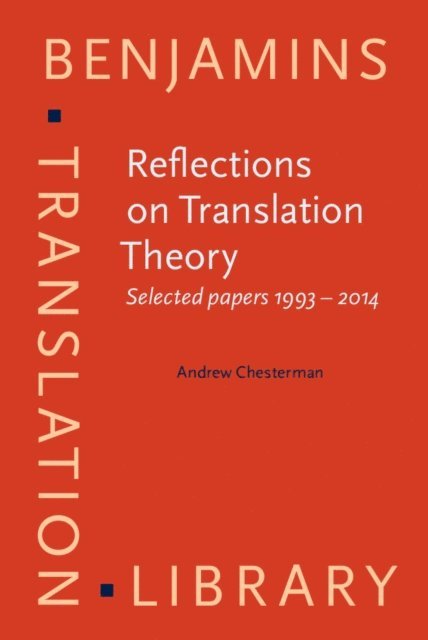 Chesterman Andrew Chesterman - Reflections on Translation Theory, E-bok