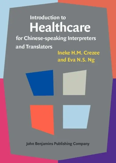 Ng Eva N.S. Ng, Crezee Ineke H.M. Crezee - Introduction to Healthcare for Chinese-speaking Interpreters and Translators, E-bok. Tillgänglighet: Lägg i varukorg