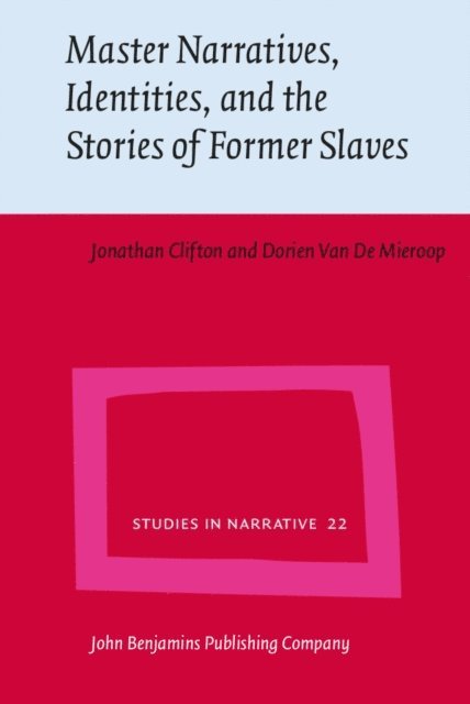 Van De Mieroop Dorien Van De Mieroop, Clifton Jonathan Clifton - Master Narratives, Identities, and the Stories of Former Slaves, E-bok