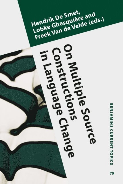 Van de Velde Freek Van de Velde, Ghesquiere Lobke Ghesquiere, De Smet Hendrik De Smet - On Multiple Source Constructions in Language Change, E-bok
