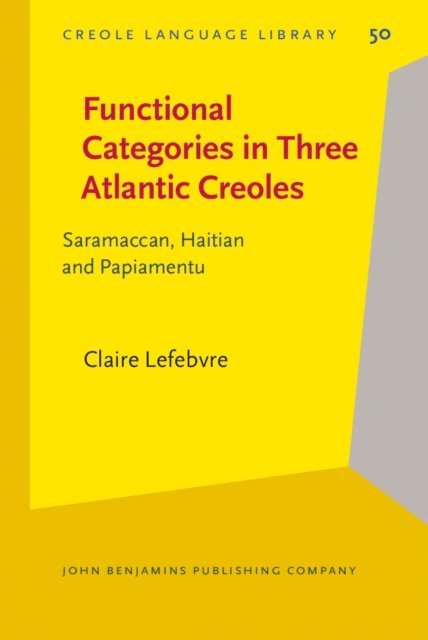 Lefebvre Claire Lefebvre - Functional Categories in Three Atlantic Creoles, E-bok
