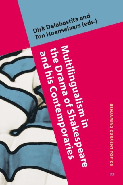 Hoenselaars Ton Hoenselaars, Delabastita Dirk Delabastita - Multilingualism in the Drama of Shakespeare and his Contemporaries, E-bok