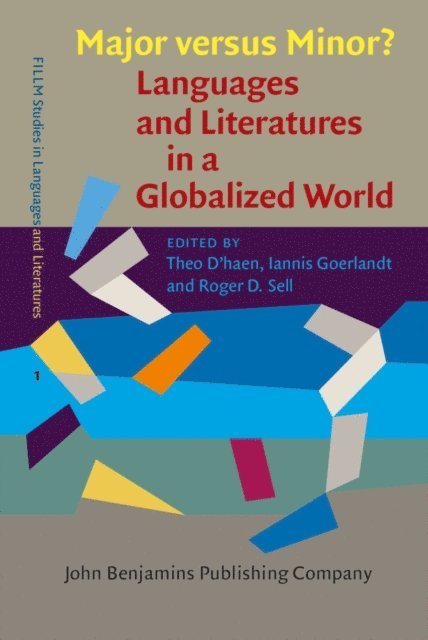 Sell Roger D. Sell, Goerlandt Iannis Goerlandt, D'haen Theo D'haen - Major versus Minor? - Languages and Literatures in a Globalized World, E-bok
