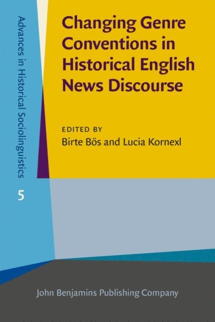 Kornexl Lucia Kornexl, Bos Birte Bos - Changing Genre Conventions in Historical English News Discourse, E-bok