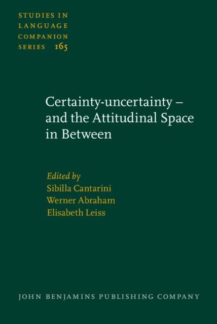Leiss Elisabeth Leiss, Abraham Werner Abraham, Cantarini Sibilla Cantarini - Certainty-uncertainty - and the Attitudinal Space in Between, E-bok
