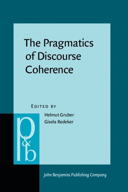 Redeker Gisela Redeker, Gruber Helmut Gruber - Pragmatics of Discourse Coherence, E-bok
