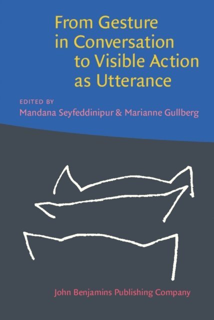 Gullberg Marianne Gullberg, Seyfeddinipur Mandana Seyfeddinipur - From Gesture in Conversation to Visible Action as Utterance, E-bok