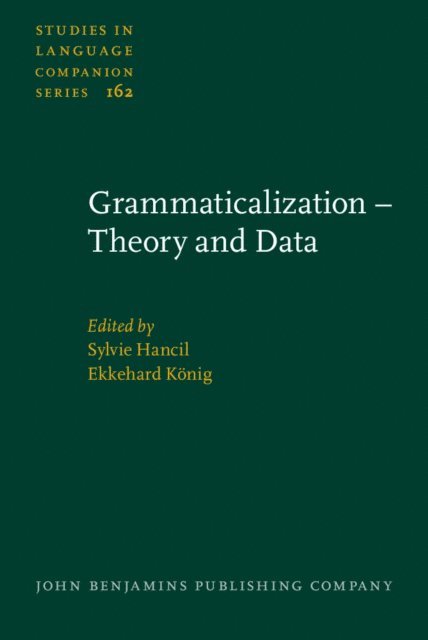 Konig Ekkehard Konig, Hancil Sylvie Hancil - Grammaticalization - Theory and Data, E-bok