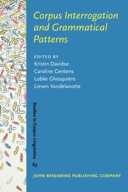 Vandelanotte Lieven Vandelanotte, Ghesquiere Lobke Ghesquiere, Gentens Caroline Gentens, Davidse Kristin Davidse - Corpus Interrogation and Grammatical Patterns, E-bok