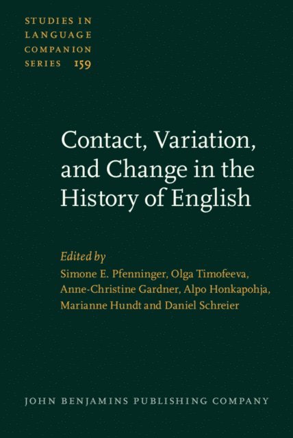 Schreier Daniel Schreier, Hundt Marianne Hundt, Honkapohja Alpo Honkapohja, Gardner Anne-Christine Gardner, Timofeeva Olga Timofeeva, Pfenninger Simone E. Pfenninger - Contact, Variation, and Change in the History of English, E-bok