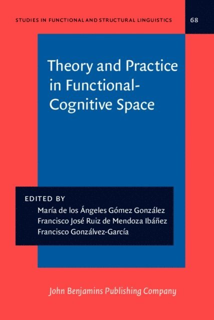 Downing Angela Downing, Gonzalvez-Garcia Francisco Gonzalvez-Garcia, Ruiz de Mendoza Ibanez Francisco Jose Ruiz de Mendoza Ibanez, Gomez Gonzalez Maria de los Angeles Gomez Gonzalez - Theory and Practice in Functional-Cognitive Space, E-bok