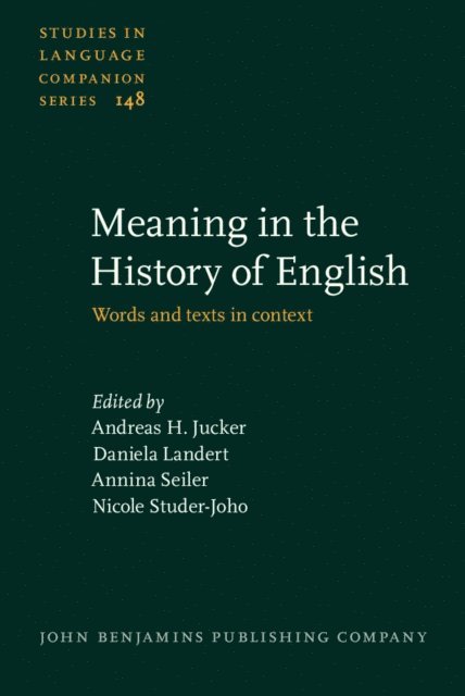 Studer-Joho Nicole Studer-Joho, Seiler Annina Seiler, Landert Daniela Landert, Jucker Andreas H. Jucker - Meaning in the History of English, E-bok