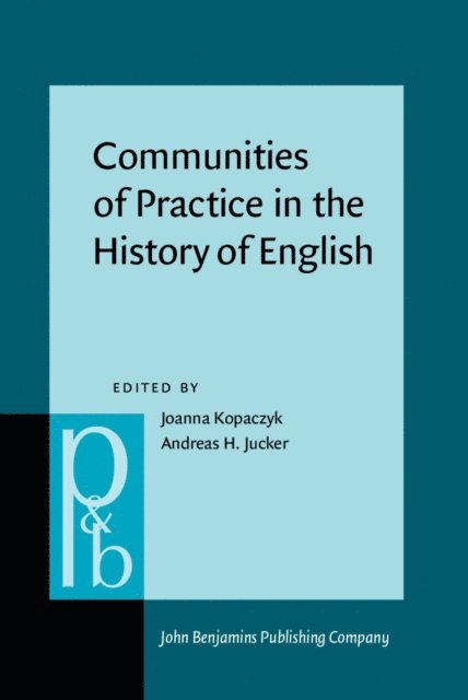 Jucker Andreas H. Jucker, Kopaczyk Joanna Kopaczyk - Communities of Practice in the History of English, E-bok