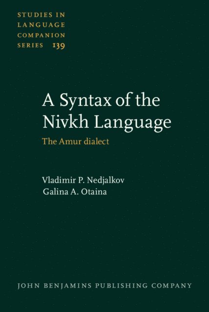 Otaina Galina A. Otaina, Nedjalkov Vladimir P. Nedjalkov, Gruzdeva Ekaterina Gruzdeva - Syntax of the Nivkh Language, E-bok