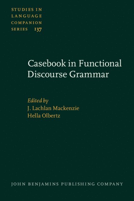 Olbertz Hella Olbertz, Mackenzie J. Lachlan Mackenzie - Casebook in Functional Discourse Grammar, E-bok